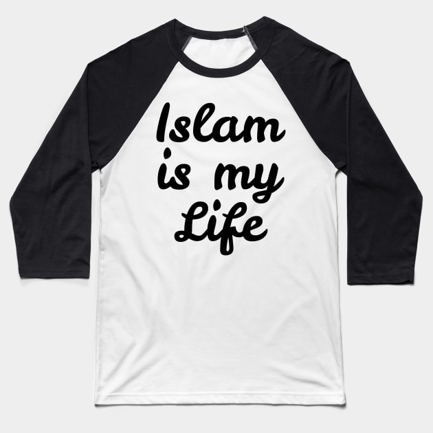 Islam is My Life Baseball T-Shirt by ahmadzakiramadhan